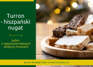 Turron, hiszpański nugat o wielowiekowej tradycji i jego odmiany.