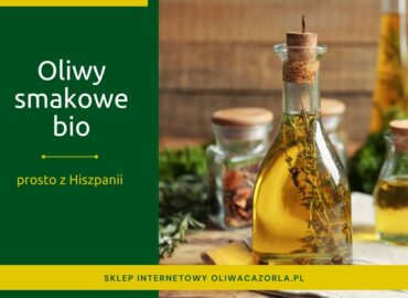9 oliw smakowych BIO z Hiszpanii. Odkryj ich aromat i kuchenne możliwości.