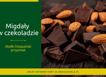 Hiszpańskie migdały w czekoladzie. Słodka przekąska z klasą.