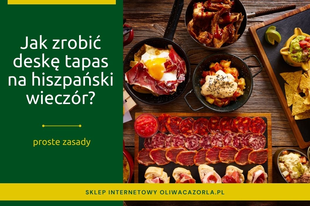 Jak zrobić deskę tapas? Sery, oliwki, ibérico i dodatki na hiszpański wieczór