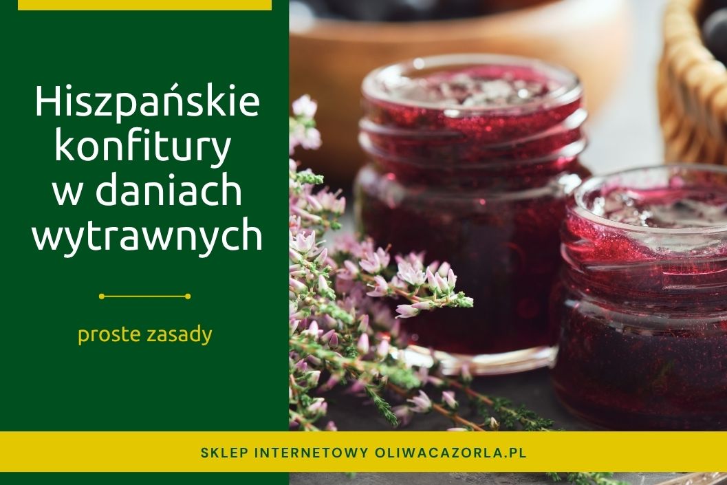 Jak wykorzystać hiszpańskie konfitury w daniach wytrawnych? Połączenia z mięsem, serami, tapas i przekąskami